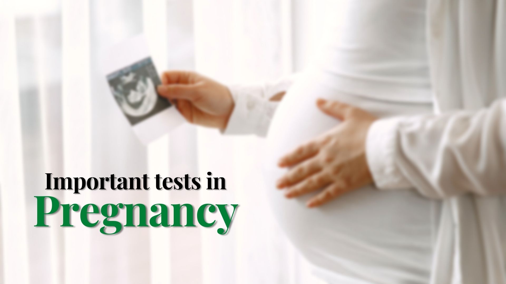 Important tests in pregnancy